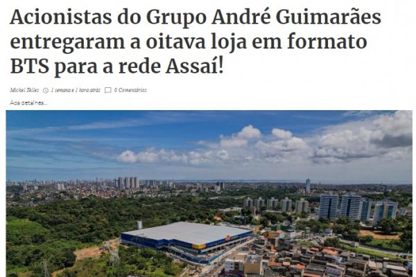 Grupo André Guimarães nosso assessorado entrega a oitava loja ao grupo Assaí