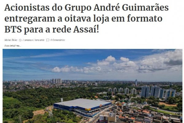  Grupo André Guimarães nosso assessorado entrega a oitava loja ao grupo Assaí 